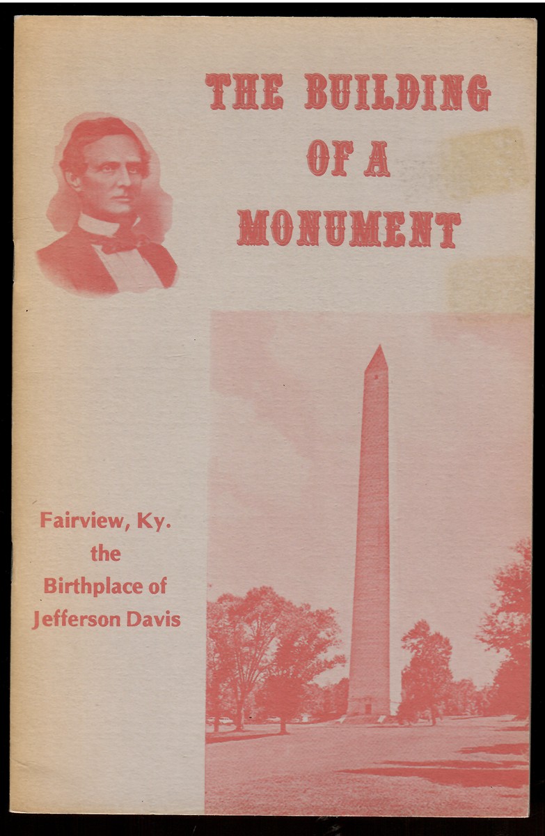 The Building of a Monument Fairview, Ky. the Birthplace of Jefferson Davis