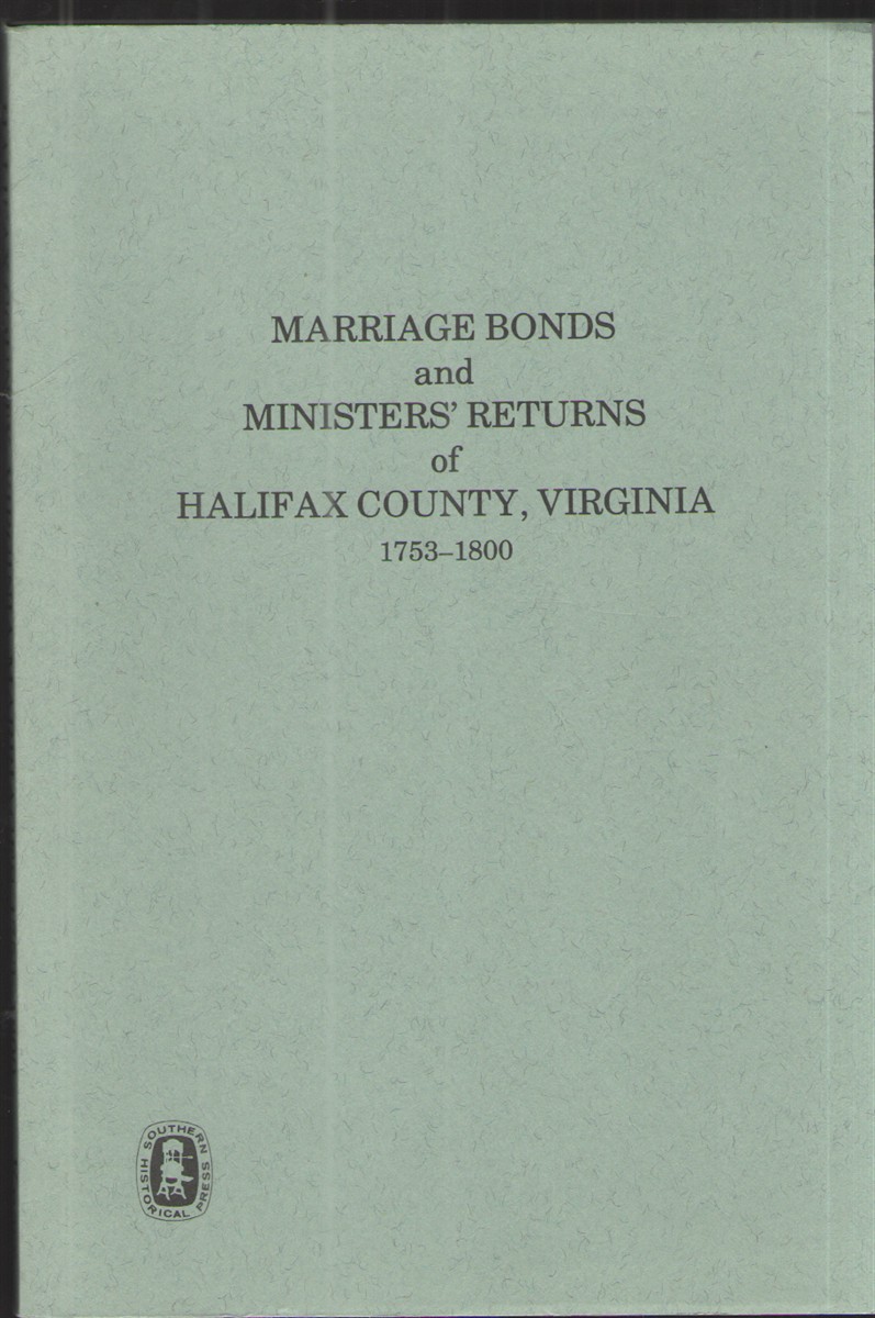 Marriage Bonds and Minsters' Returns of Halifax County, Virginia 1753 - 1800