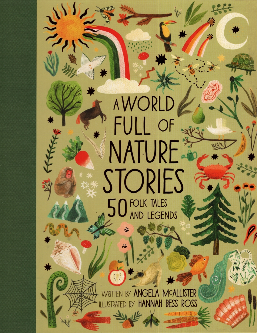 A WORLD FULL OF NATURE STORIES 52 Folktales and Legends from around the