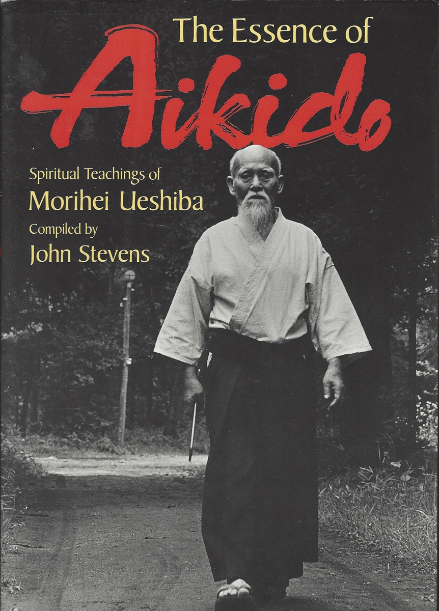 THE ESSENCE OF AIKIDO Spiritual Teachings of Morihei Ueshiba