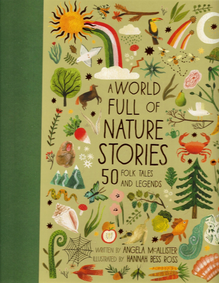 A WORLD FULL OF NATURE STORIES 52 Folktales and Legends from around the World