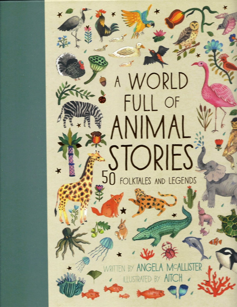 A WORLD FULL OF ANIMAL STORIES 50 Folktales and Legends from around the World