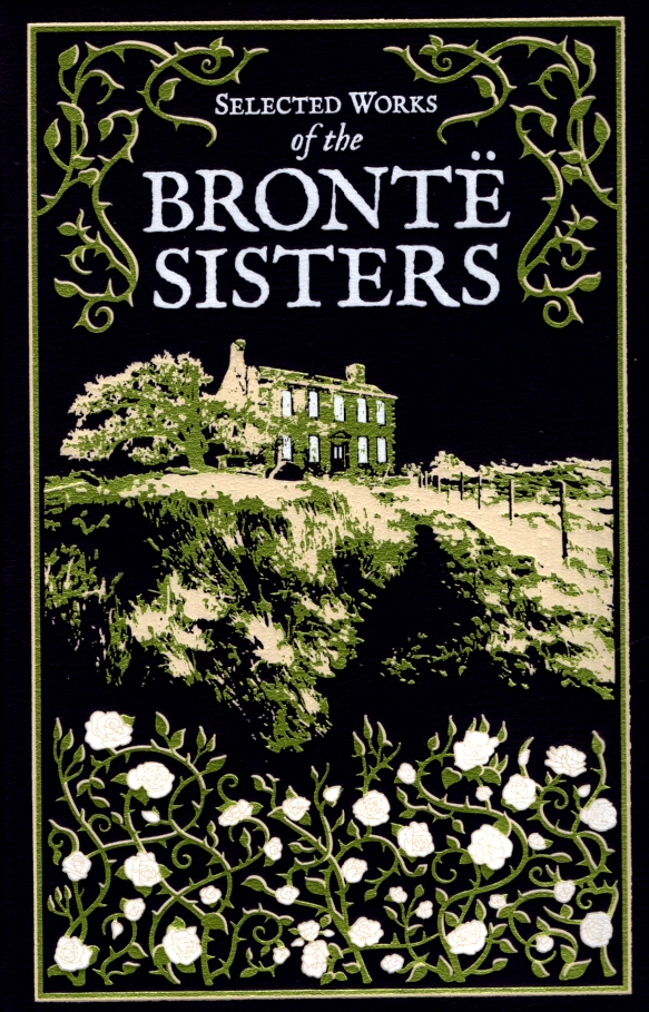 SELECTED WORKS OF THE BRONTE SISTERS Jane Eyre / Wuthering Heights / the Tenant of Wildfell Hall