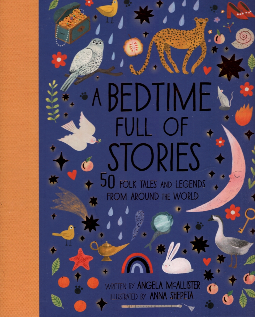 A BEDTIME FULL OF STORIES 50 Folktales and Legends from around the World
