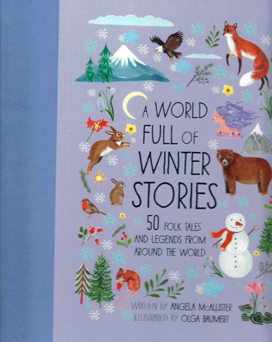 A WORLD FULL OF WINTER STORIES 50 Folktales and Legends from around the World