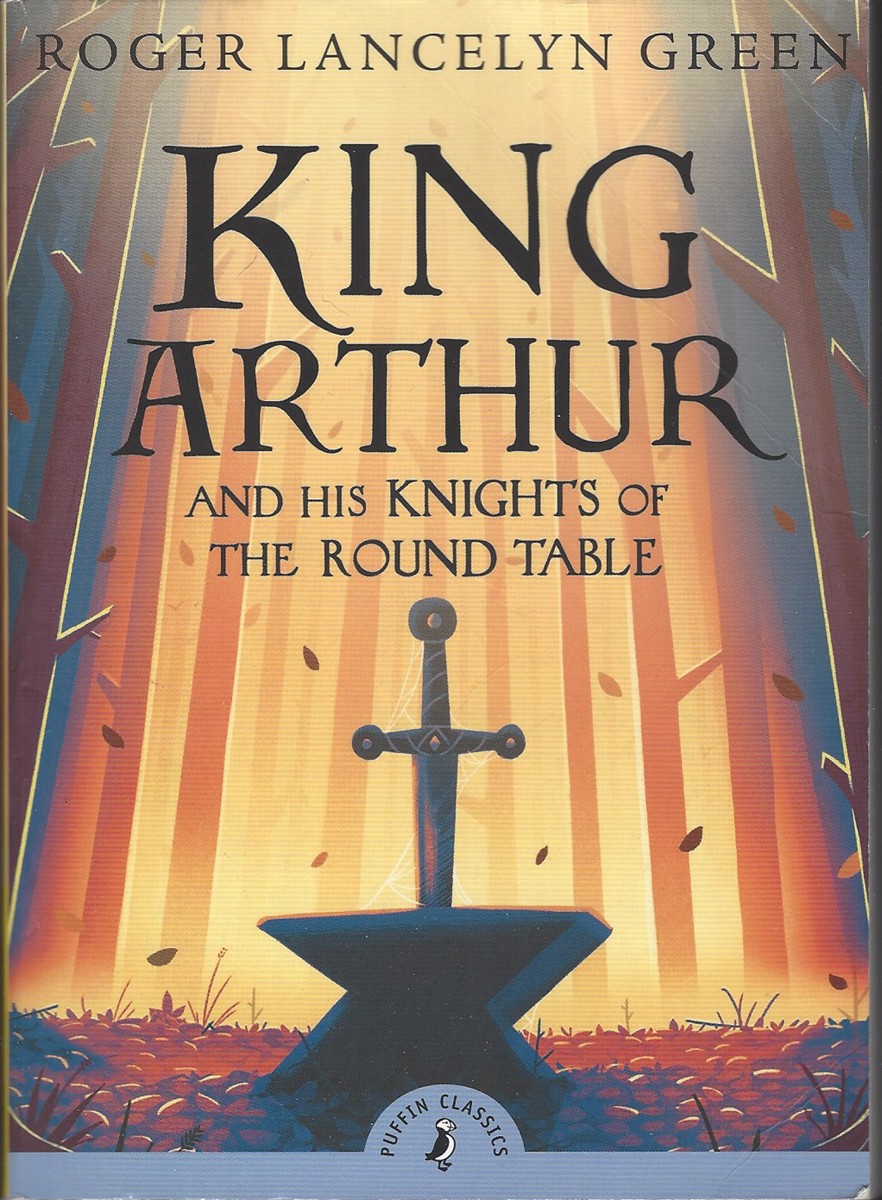 KING ARTHUR AND HIS KNIGHTS OF THE ROUND TABLE Complete and Unabridged