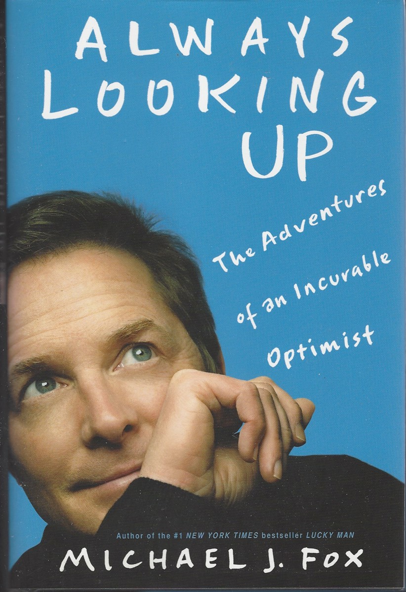 ALWAYS LOOKING UP: THE ADVENTURES OF AN INCURABLE OPTIMIST