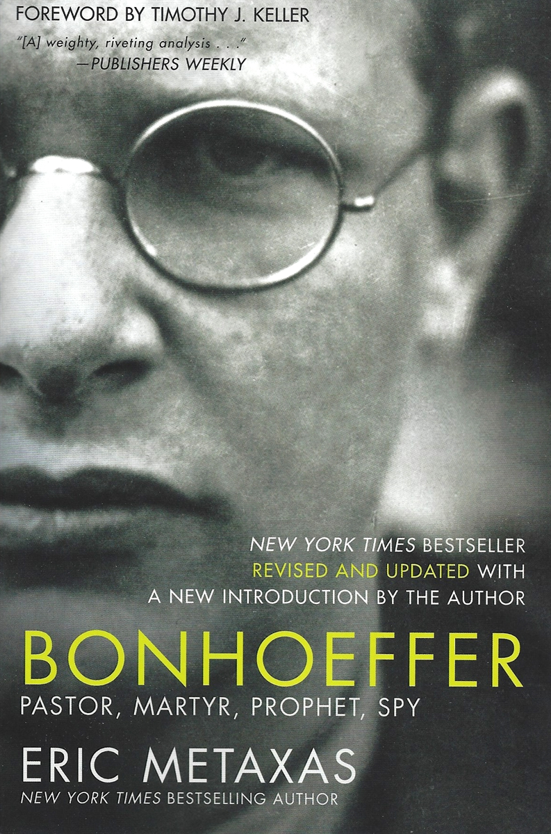BONHOEFFER: PASTOR, MARTYR, PROPHET, SPY Revised and Updated