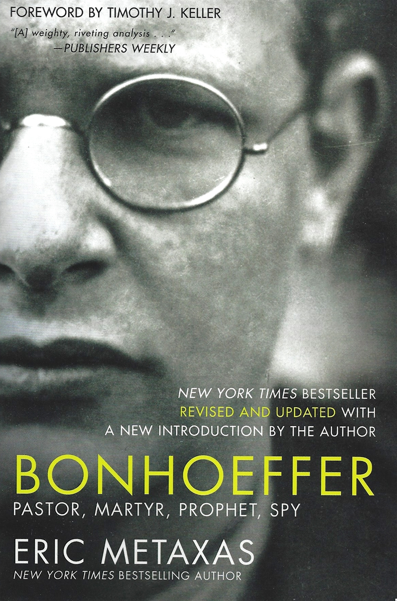 BONHOEFFER: PASTOR, MARTYR, PROPHET, SPY Revised and Updated