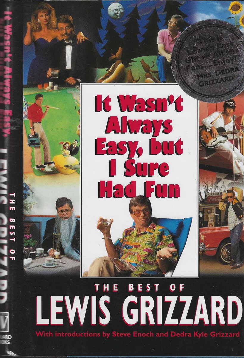 IT WASN'T ALWAYS EASY, BUT I SURE HAD FUN The Best of Lewis Grizzard