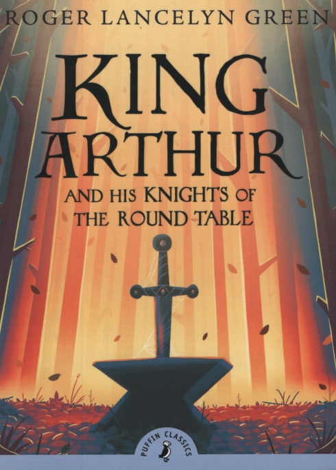 KING ARTHUR AND HIS KNIGHTS OF THE ROUND TABLE Complete and Unabridged