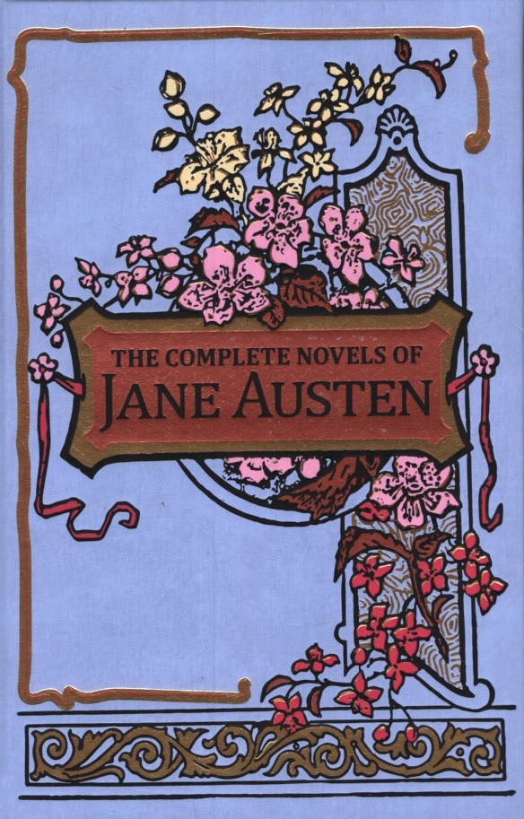THE COMPLETE NOVELS OF JANE AUSTEN Sense and Sensibility, Pride and Prejudice, Mansfield Park, Emma, Northanger Abbey, Persuasion