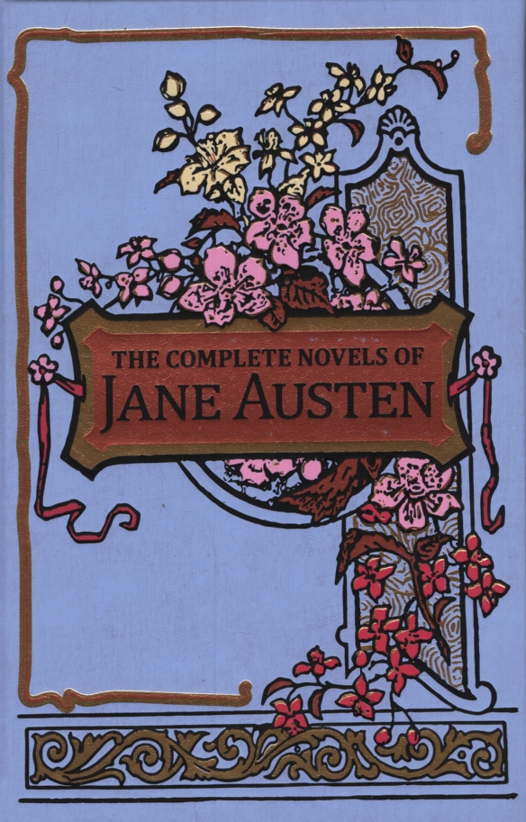 THE COMPLETE NOVELS OF JANE AUSTEN Sense and Sensibility, Pride and Prejudice, Mansfield Park, Emma, Northanger Abbey, Persuasion