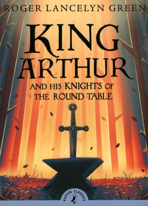 KING ARTHUR AND HIS KNIGHTS OF THE ROUND TABLE Complete and Unabridged