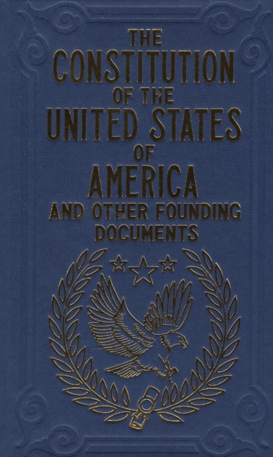 THE CONSTITUTION OF THE UNITED STATES OF AMERICA AND OTHER FOUNDING DOCUMENTS