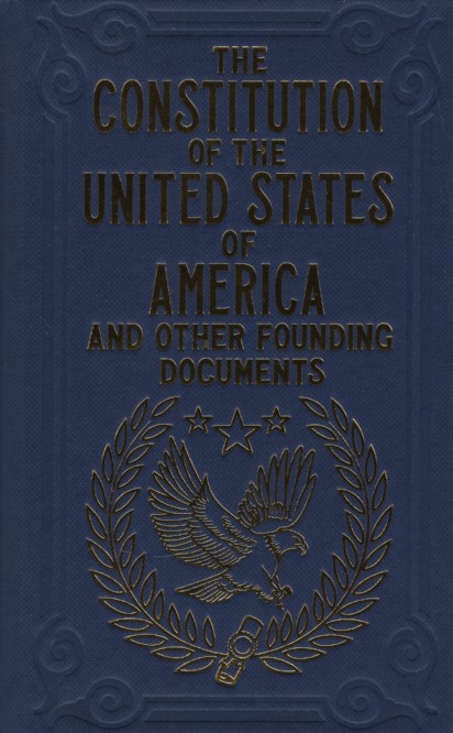 THE CONSTITUTION OF THE UNITED STATES OF AMERICA AND OTHER FOUNDING DOCUMENTS