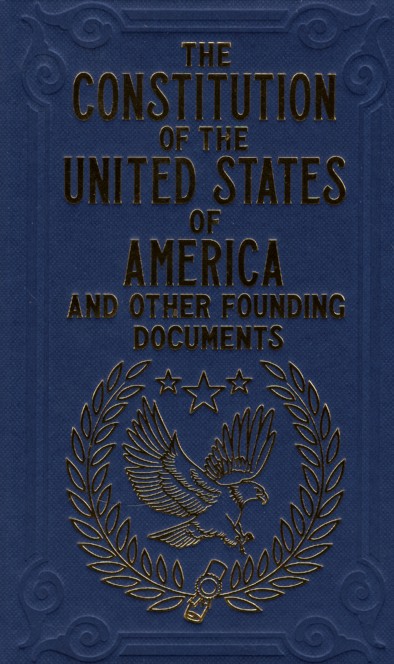 THE CONSTITUTION OF THE UNITED STATES OF AMERICA AND OTHER FOUNDING DOCUMENTS