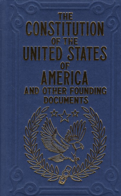 THE CONSTITUTION OF THE UNITED STATES OF AMERICA AND OTHER FOUNDING DOCUMENTS