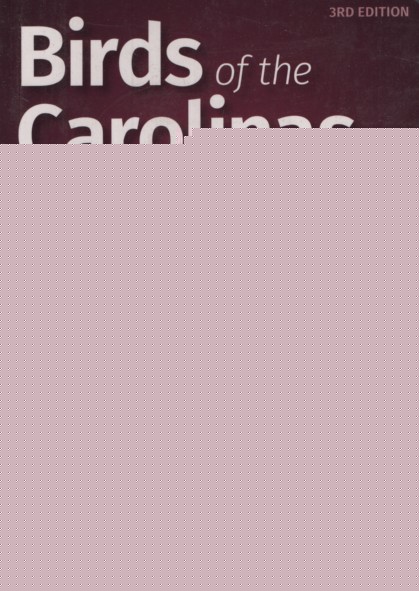 BIRDS OF THE CAROLINAS FIELD GUIDE, 3RD EDITION