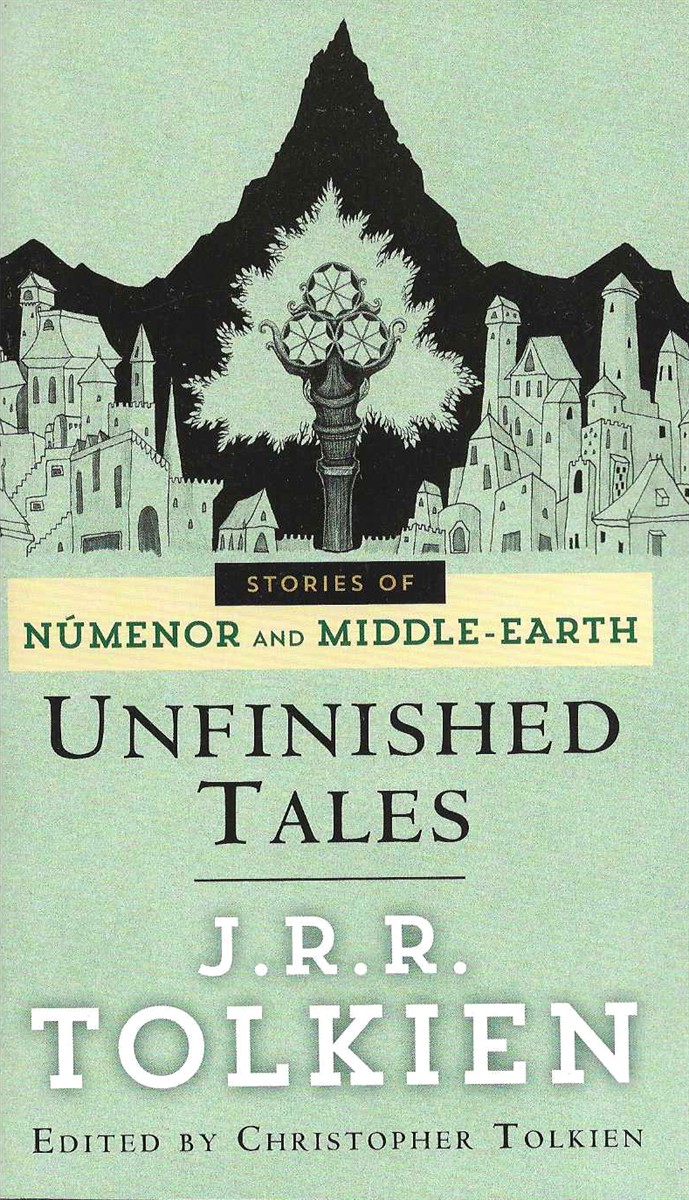UNFINISHED TALES Stories of Numenor and Middle-Earth