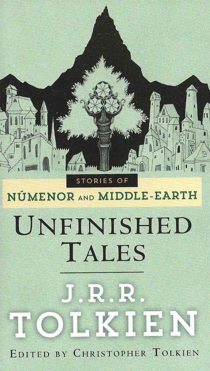 UNFINISHED TALES Stories of Numenor and Middle-Earth