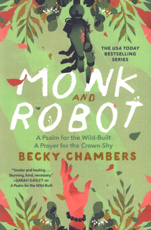 MONK AND ROBOT A Psalm for the Wild-Built & a Prayer for the Crown-Shy