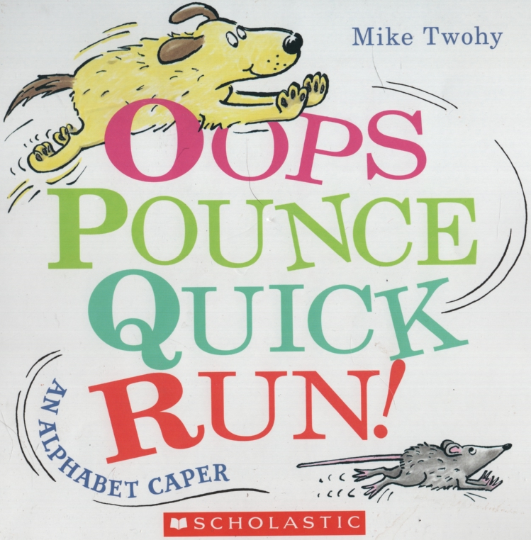 OOPS, POUNCE, QUICK, RUN An Alphabet Caper
