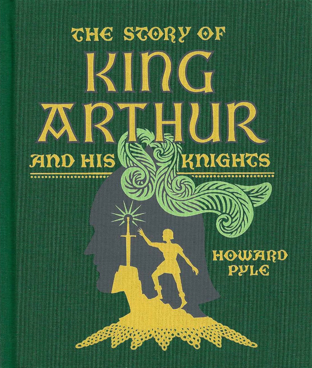 THE STORY OF KING ARTHUR AND HIS KNIGHTS [CLOTHBOUND EDITIONS]