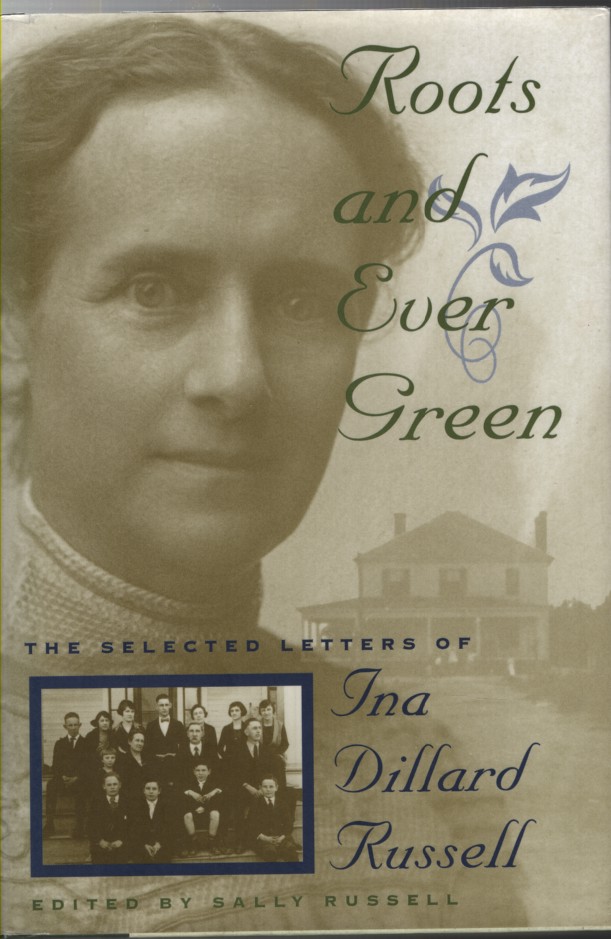 ROOTS AND EVER GREEN The Selected Letters of Ina Dillard Russell