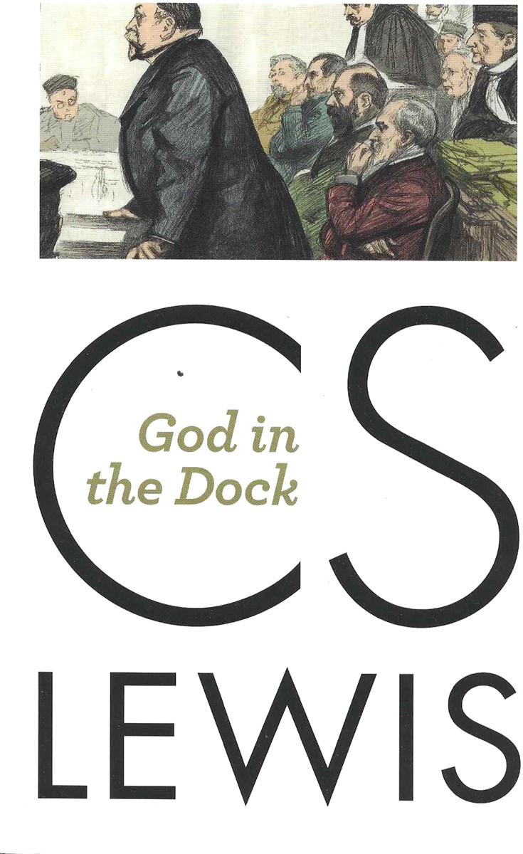 GOD IN THE DOCK Essays On Theology And Ethics