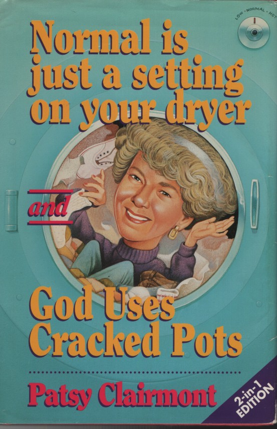 NORMAL IS JUST A SETTING ON YOUR DRYER AND GOD USES CRACKED POTS