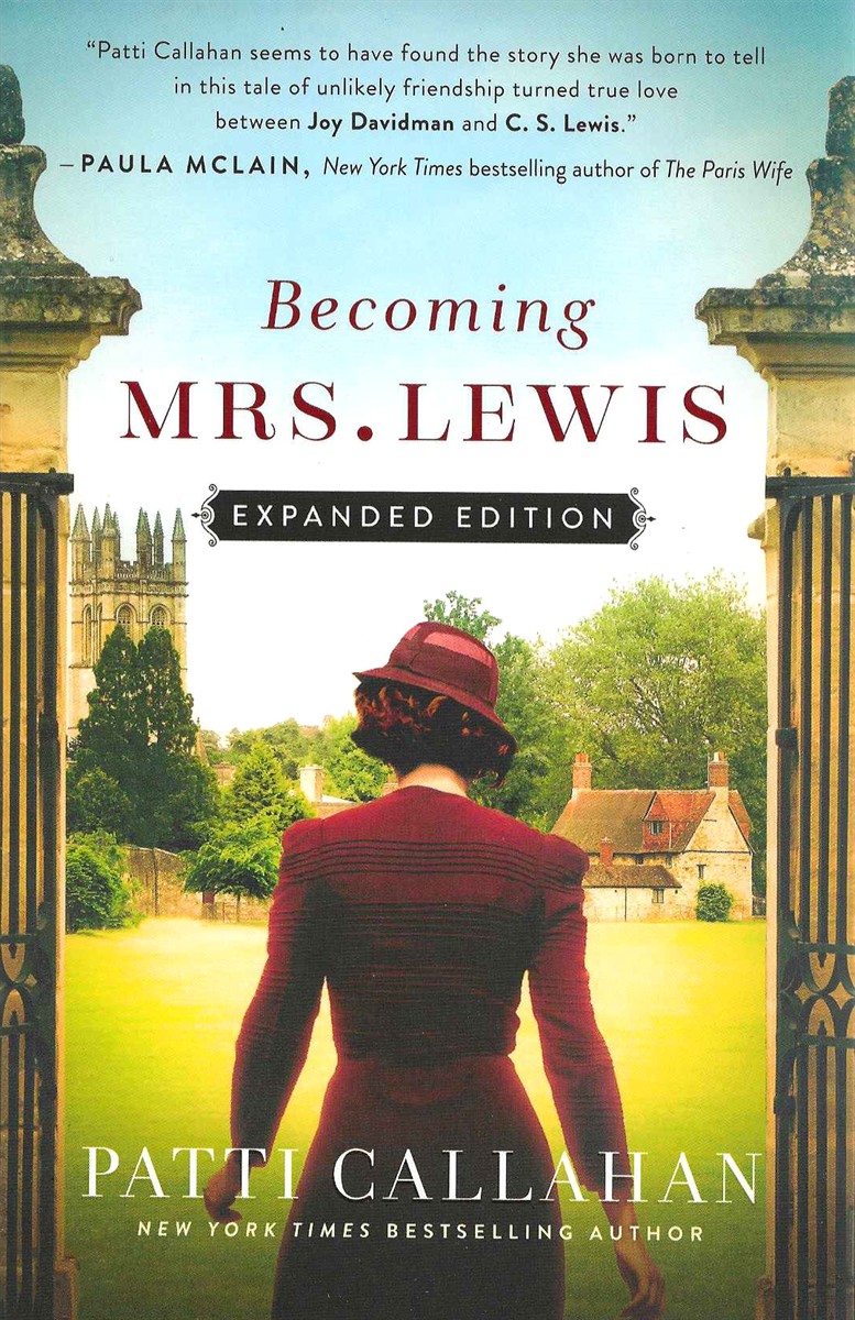 BECOMING MRS LEWIS The Improbable Love Story of Joy Davidman and C. S. Lewis