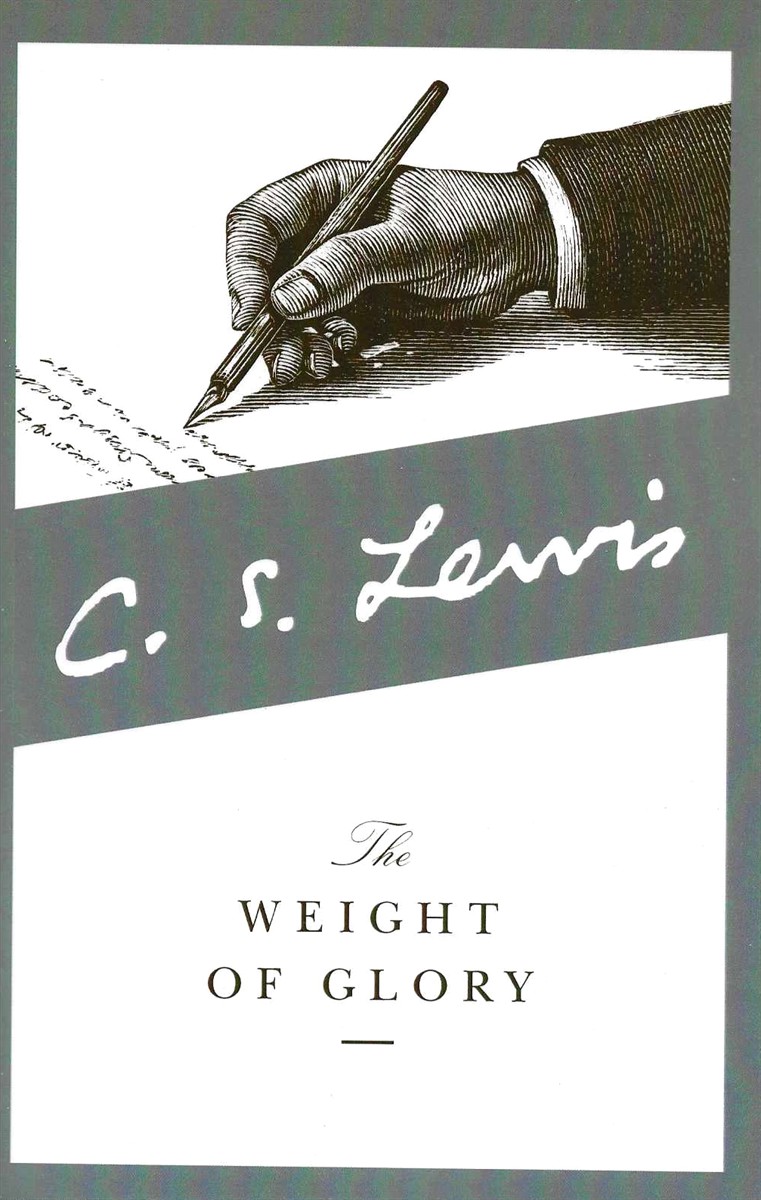 THE WEIGHT OF GLORY AND OTHER ADDRESSES