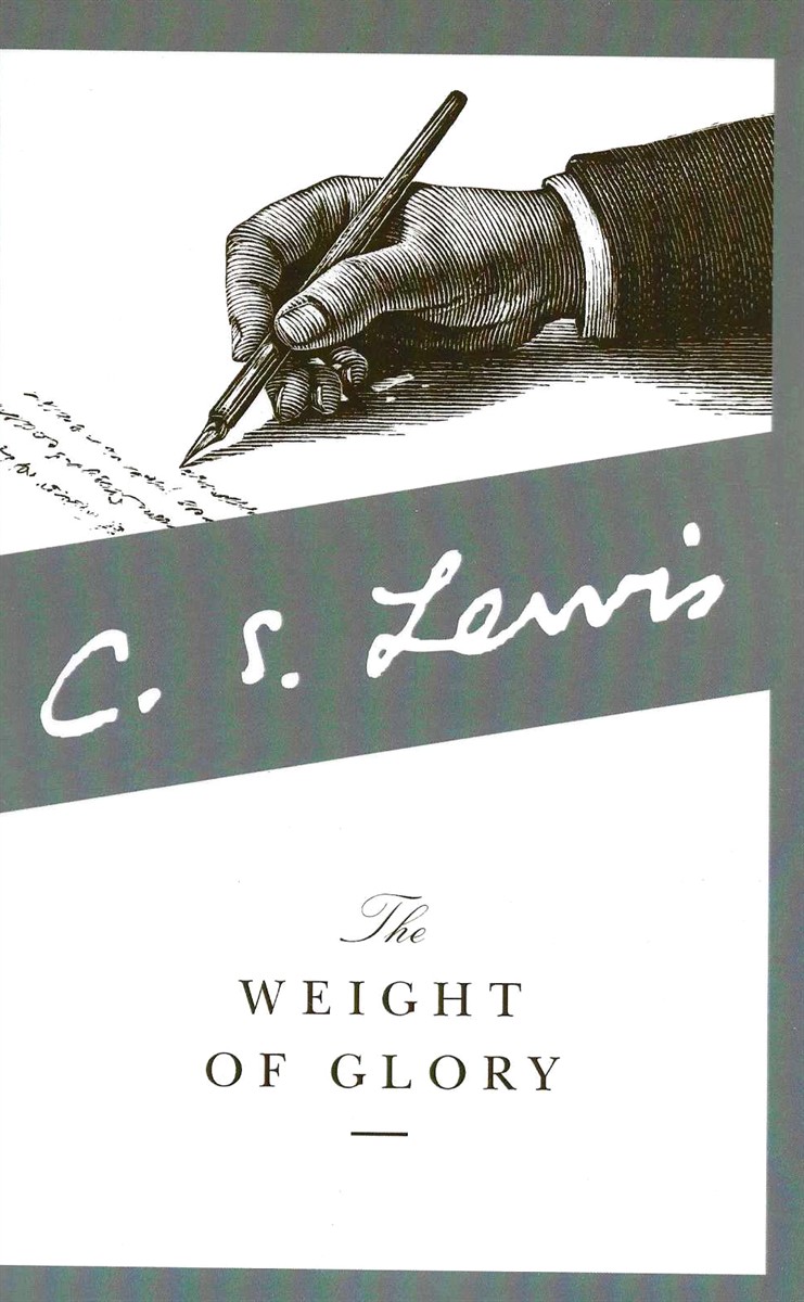 THE WEIGHT OF GLORY AND OTHER ADDRESSES