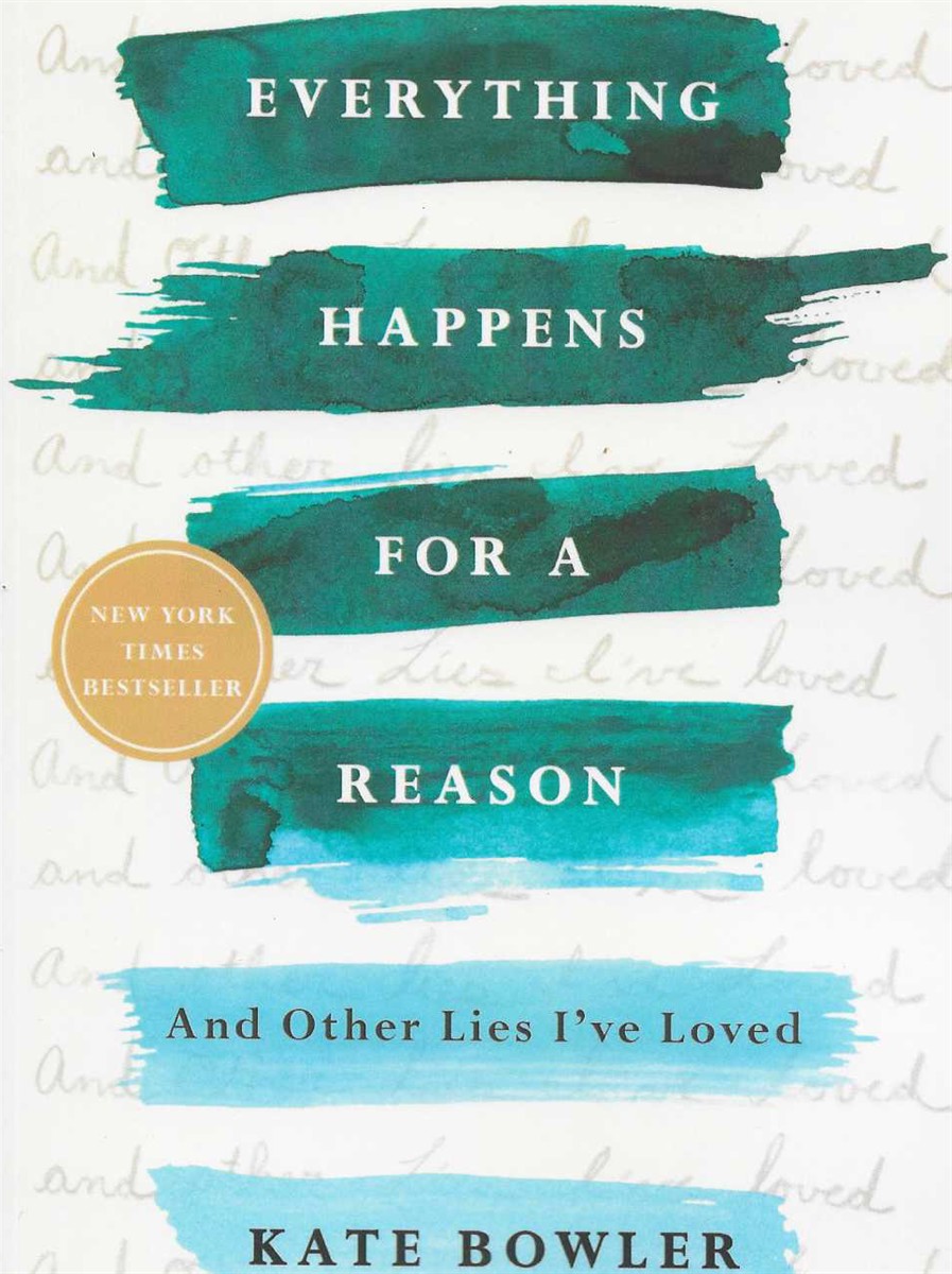 EVERYTHING HAPPENS FOR A REASON And Other Lies I've Loved