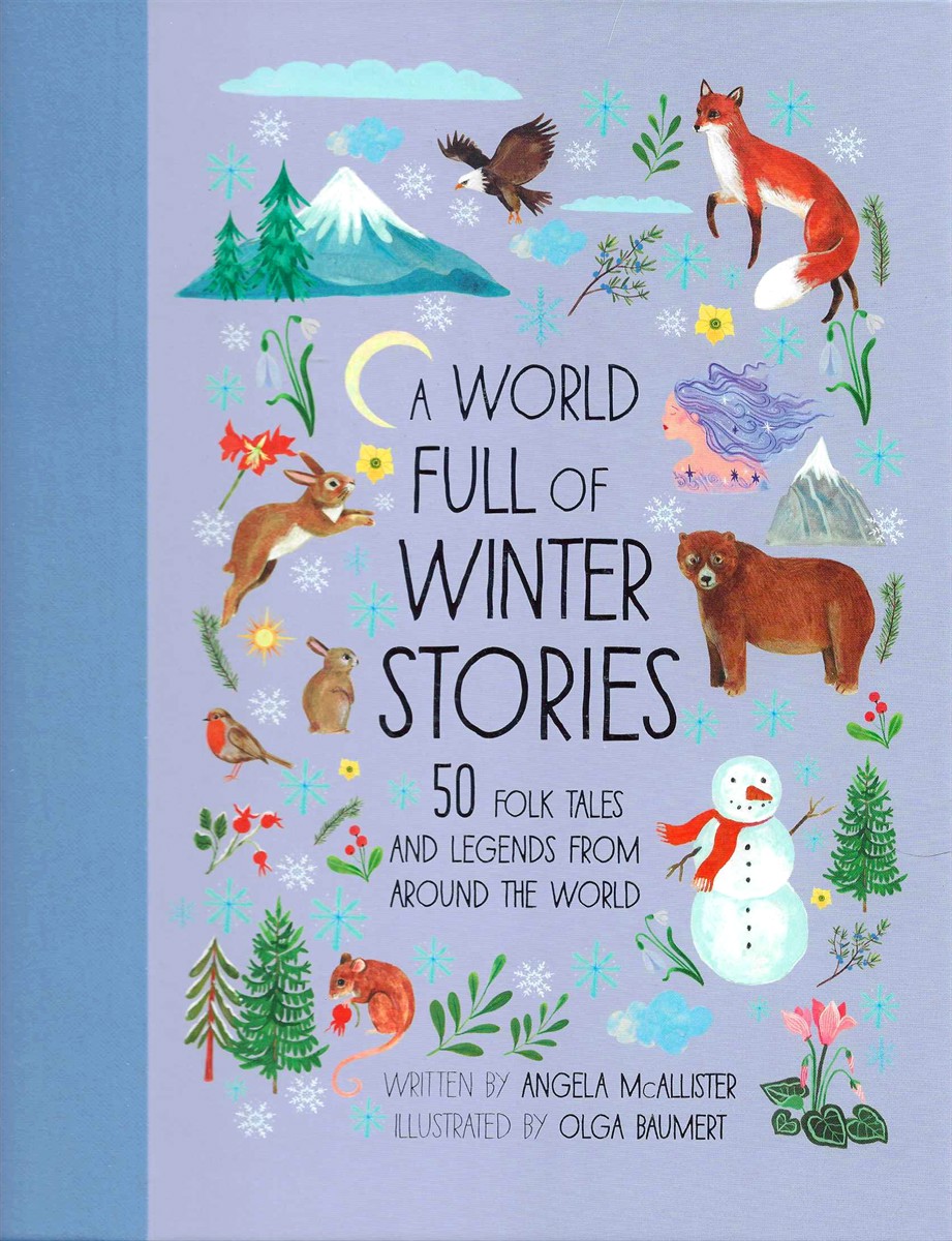 A WORLD FULL OF WINTER STORIES 50 Folktales and Legends from around the World