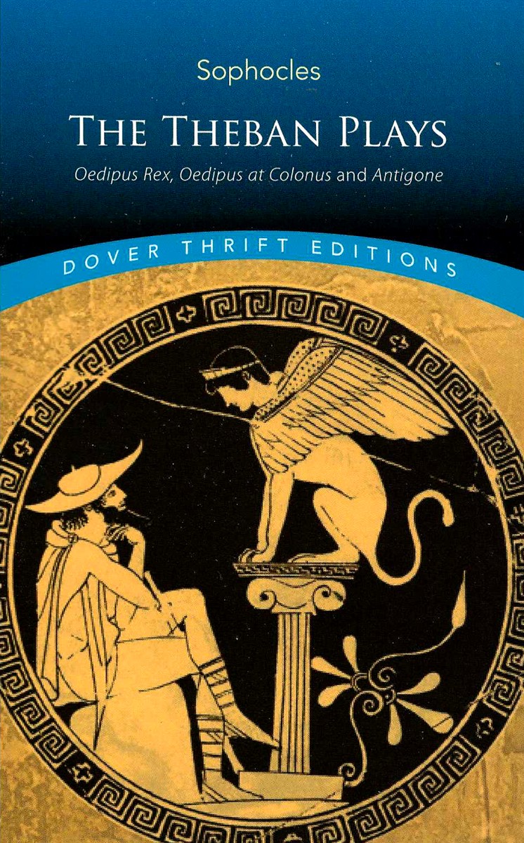 THE THEBAN PLAYS Oedipus Rex, Oedipus At Colonus and Antigone