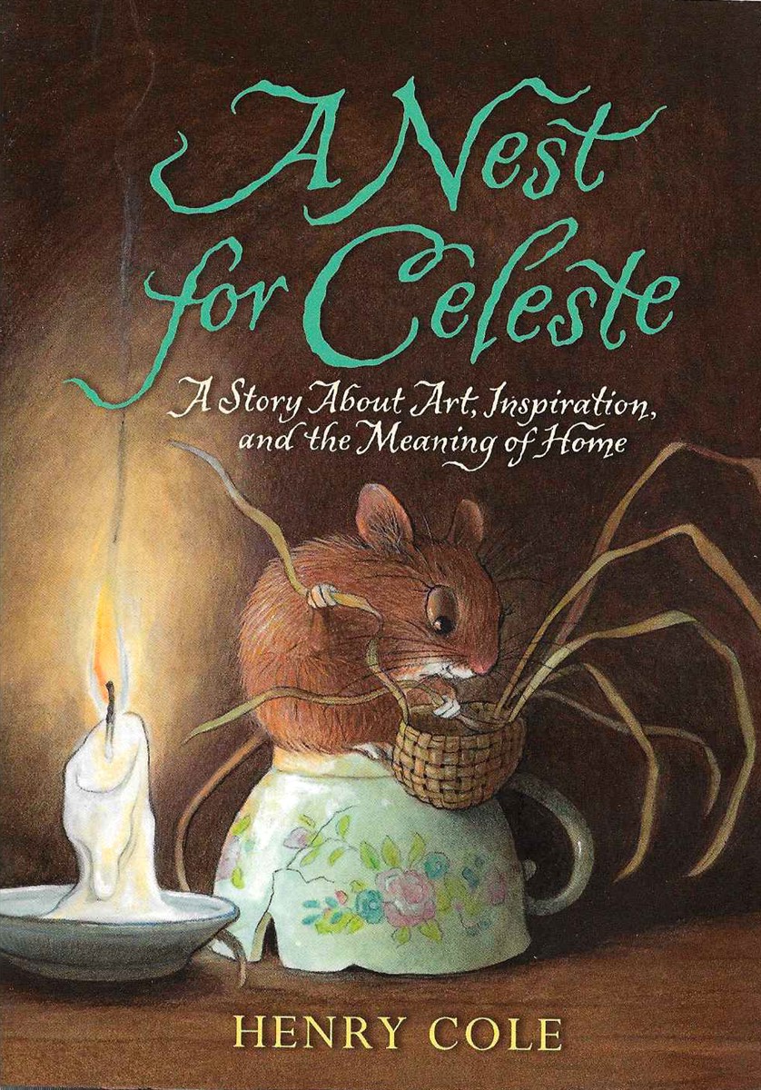A NEST FOR CELESTE A Story about Art, Inspiration, and the Meaning of Home