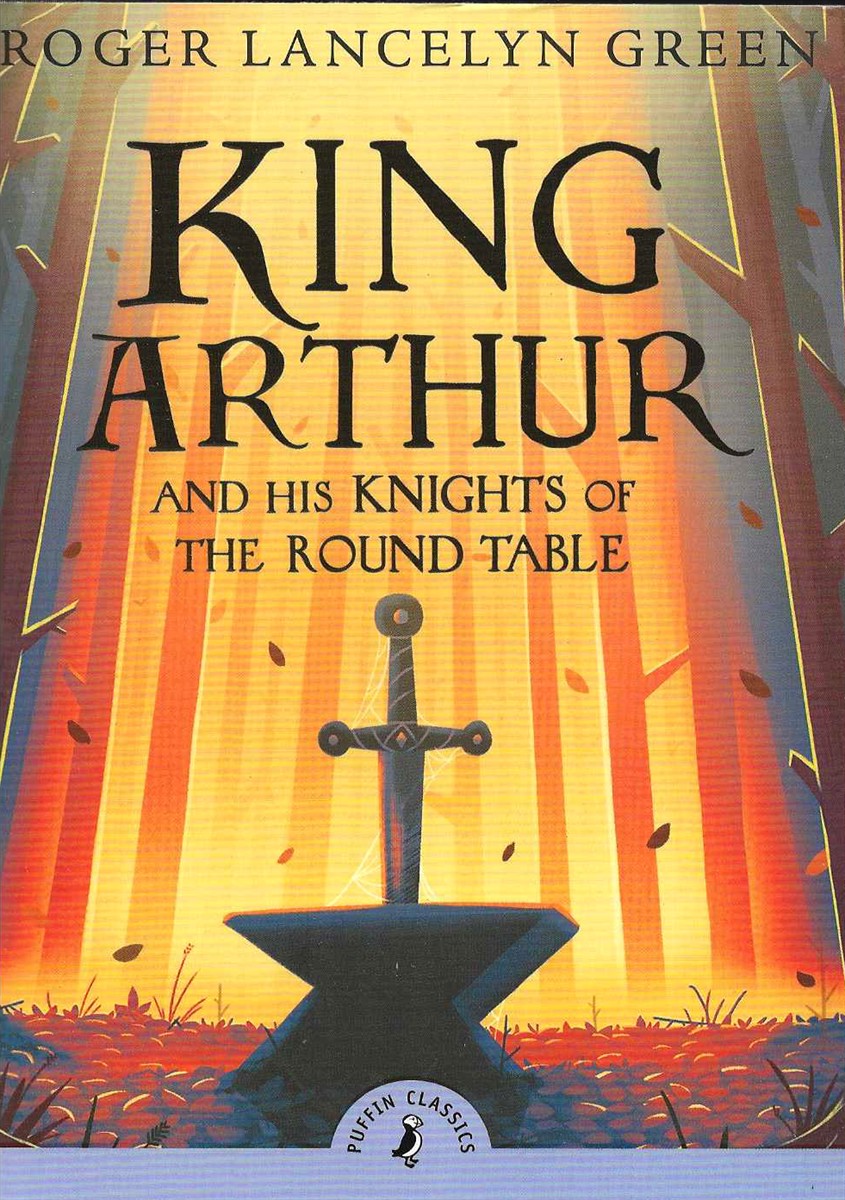 KING ARTHUR AND HIS KNIGHTS OF THE ROUND TABLE Complete and Unabridged
