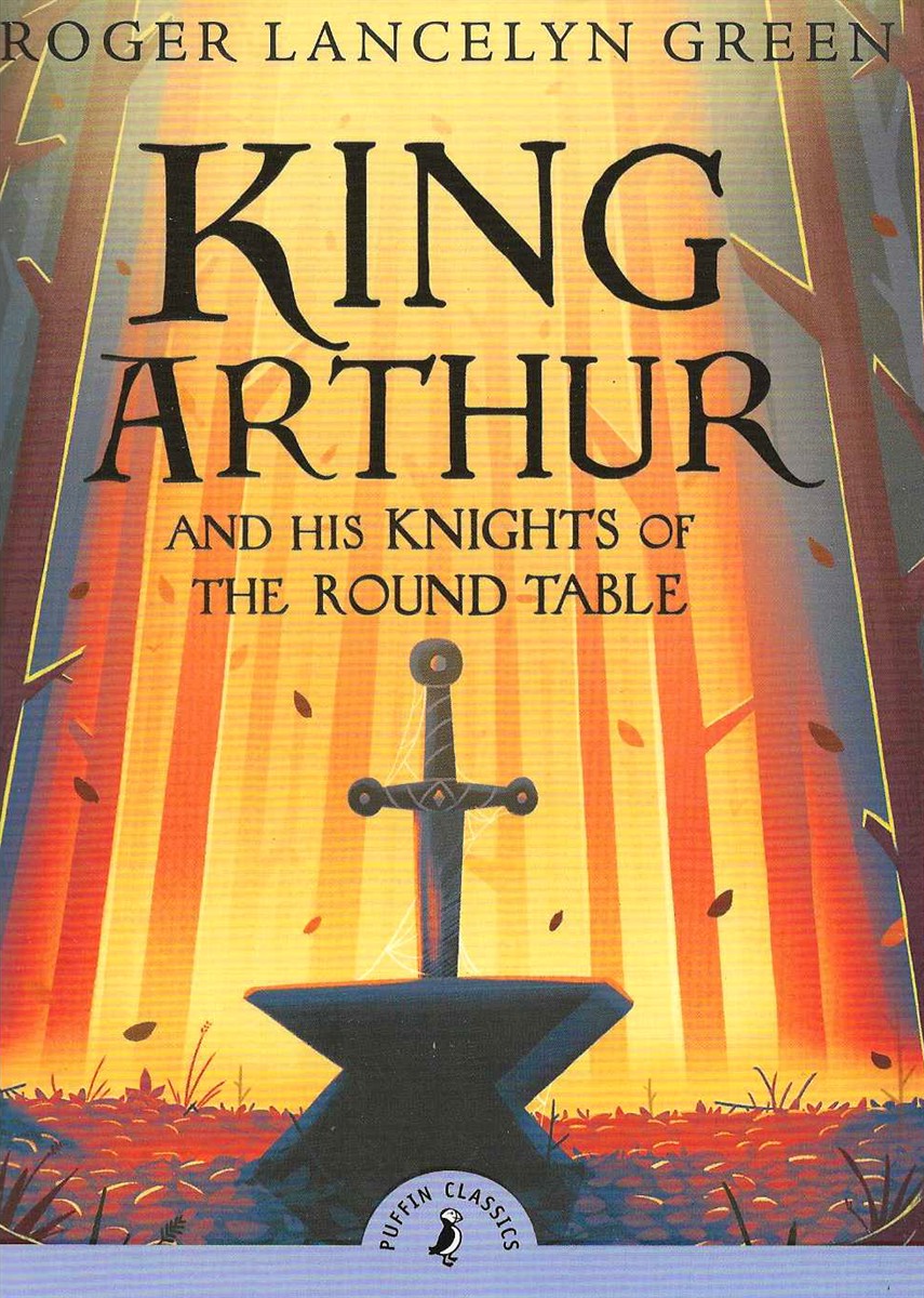KING ARTHUR AND HIS KNIGHTS OF THE ROUND TABLE Complete and Unabridged