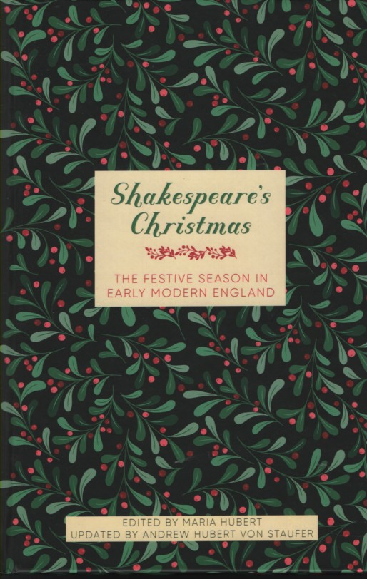 SHAKESPEARE'S CHRISTMAS The Festive Season in Early Modern England