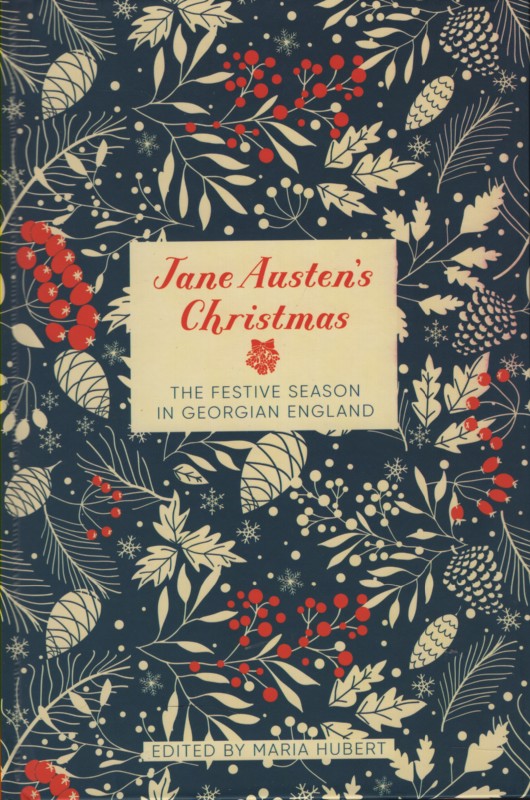 JANE AUSTEN'S CHRISTMAS The Festive Season in Georgian England