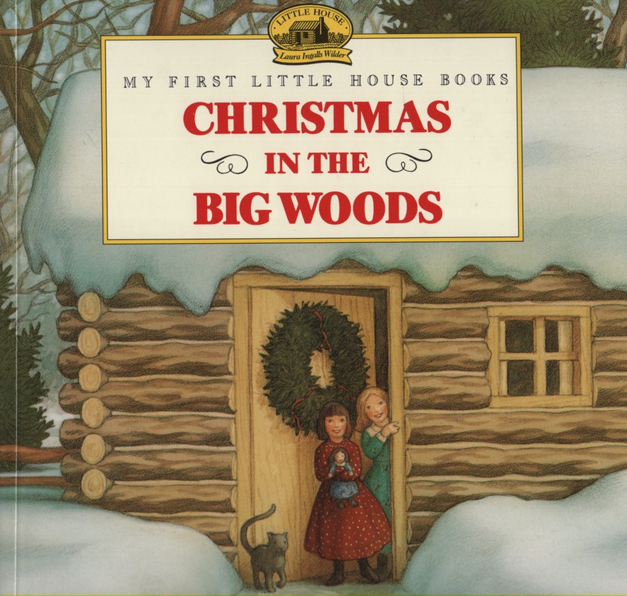 CHRISTMAS IN THE BIG WOODS My First Little House