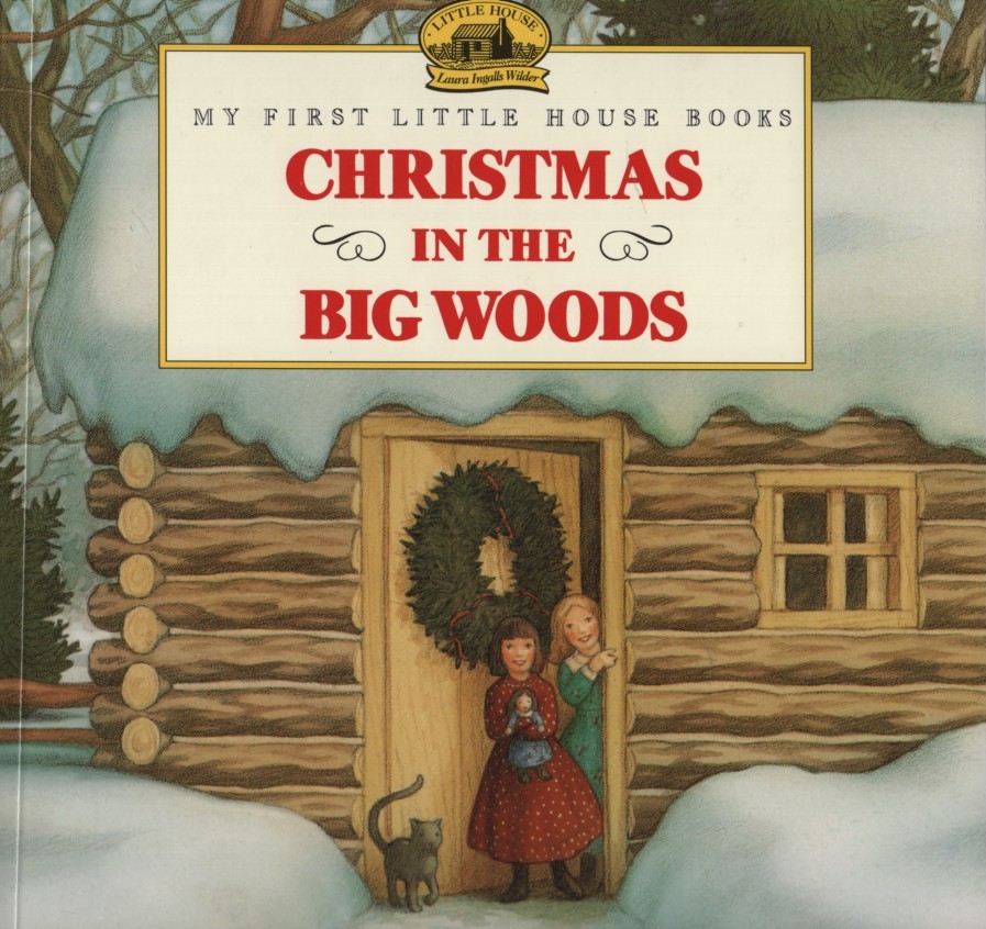 CHRISTMAS IN THE BIG WOODS My First Little House