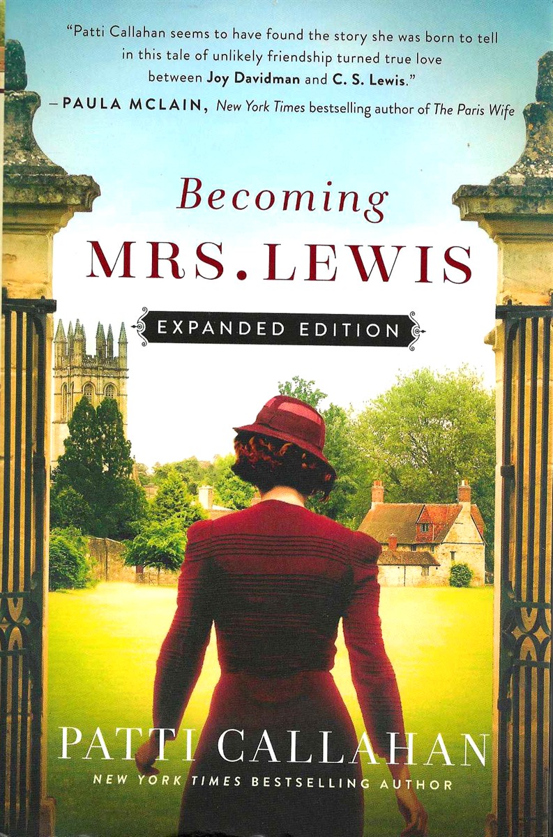 BECOMING MRS LEWIS The Improbable Love Story of Joy Davidman and C. S. Lewis