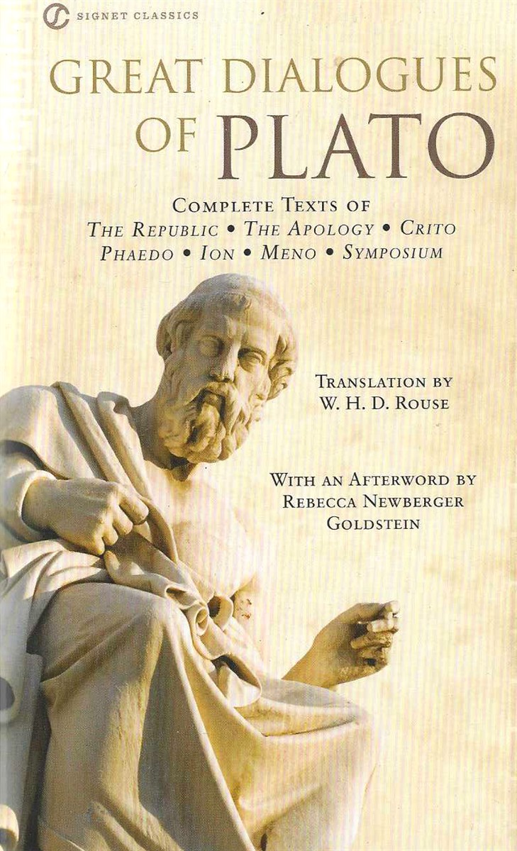 GREAT DIALOGUES OF PLATO Complete Texts of the Republic, the Apology, Crito, Phaedo, Ion, Meno, Symposium