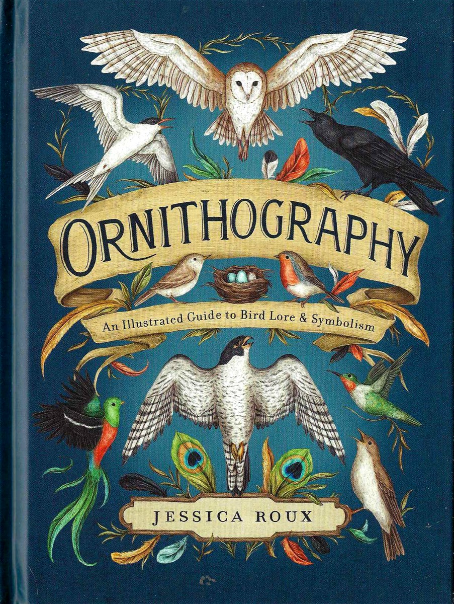 ORNITHOGRAPHY An Illustrated Guide to Bird Lore and Symbolism