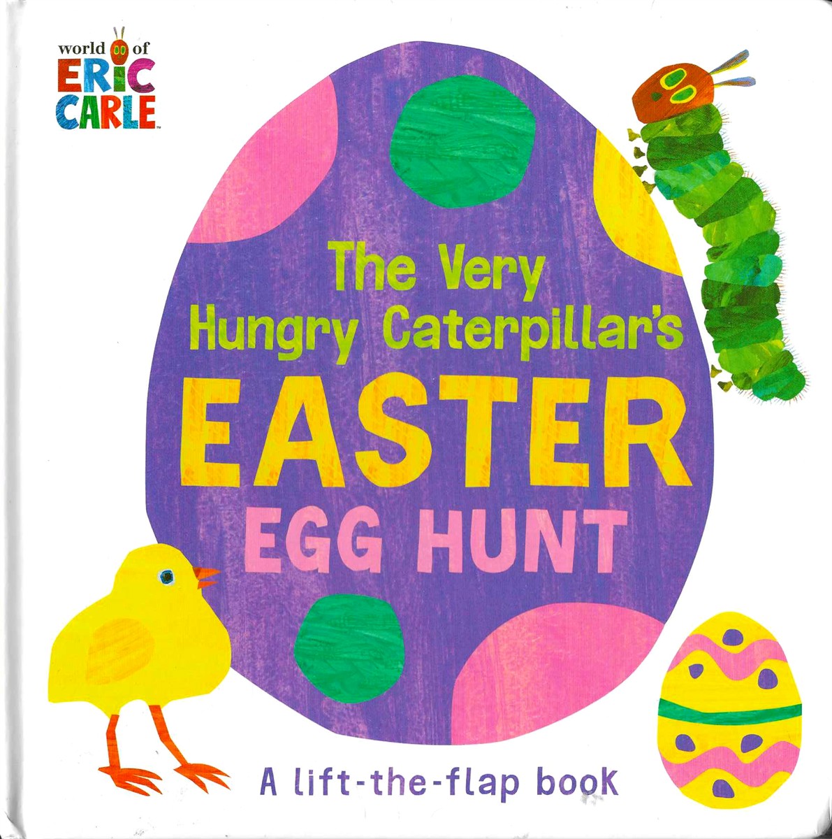 THE VERY HUNGRY CATERPILLAR'S EASTER EGG HUNT A Lift-The-Flap Book