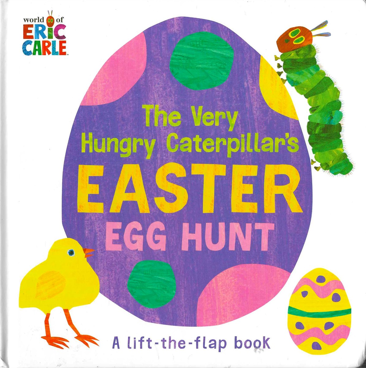 THE VERY HUNGRY CATERPILLAR'S EASTER EGG HUNT A Lift-The-Flap Book