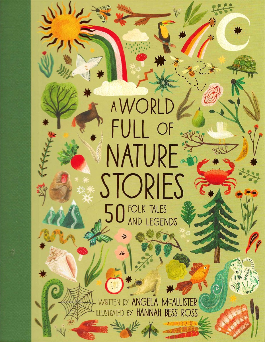A WORLD FULL OF NATURE STORIES 52 Folktales and Legends from around the World